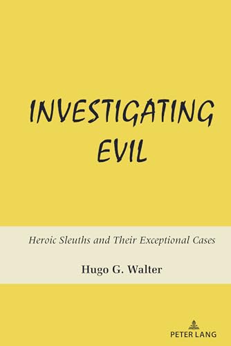 Investigating Evil: Heroic Sleuths and Their Exceptional Cases