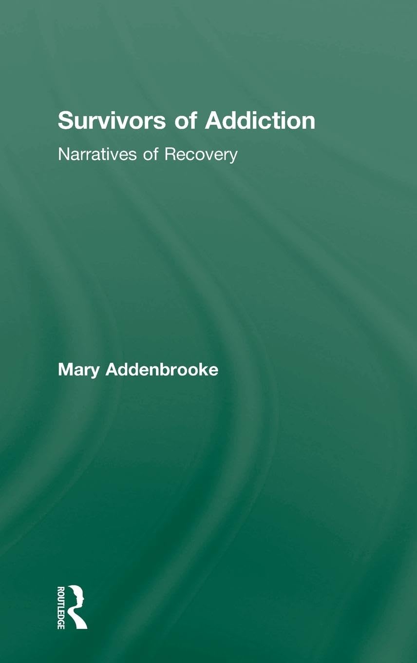 Survivors of Addiction: Narratives of Recovery