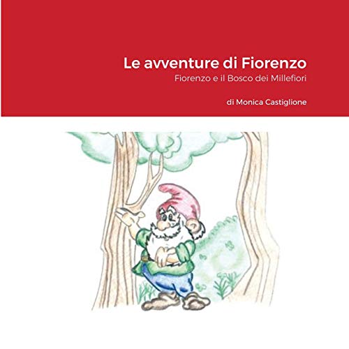 Monica Castiglione Le Avventure Di Fiorenzo, Fiorenzo E Il Bosco Dei Millefiori