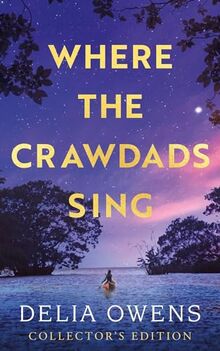 Where the Crawdads Sing - Collector's Edition: Delia Owens