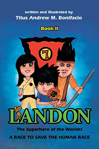 Landon, the Superhero of the Worlds! A Race to Save the Human Race