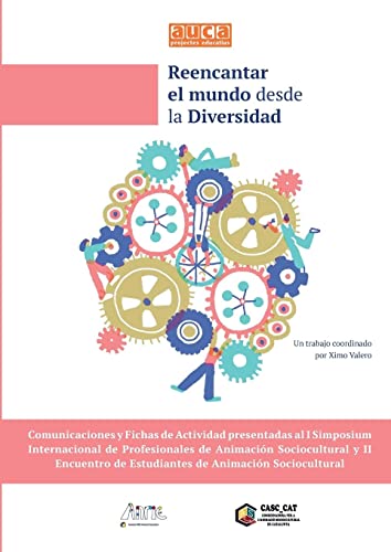 REENCANTAR EL MUNDO DESDE LA DIVERSIDAD: I SIMPOSIUM INTERNACIONAL PROFESIONALES ANIMACION SOCIOCULTURAL y II ENCUENTRO ESTDIANTES ANIMACION SOCIOCULTURAL