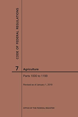 Code of Federal Regulations Title 7, Agriculture, Parts 1000-1199, 2019