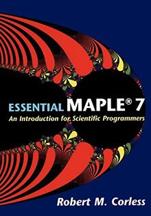 Essential Maple 7: An Introduction for Scientific Programmers