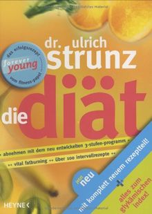 Die Diät: Überarbeitete und aktualisierte Neuausgabe: Vital Fatburning. Über 100 Intervallrezepte. Garantiert kein Jo-Jo-Effekt. Abnehmen mit dem neu entwickelten 3-Stufen-Programm. Vital fatburning