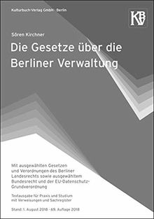Die Gesetze über die Berliner Verwaltung: Mit ausgewählten Gesetzen und Verordnungen des Berliner Landesrechts sowie ausgewähltem Bundesrecht und der ... Stand: 1. August 2018 · 69. Auflage 2018