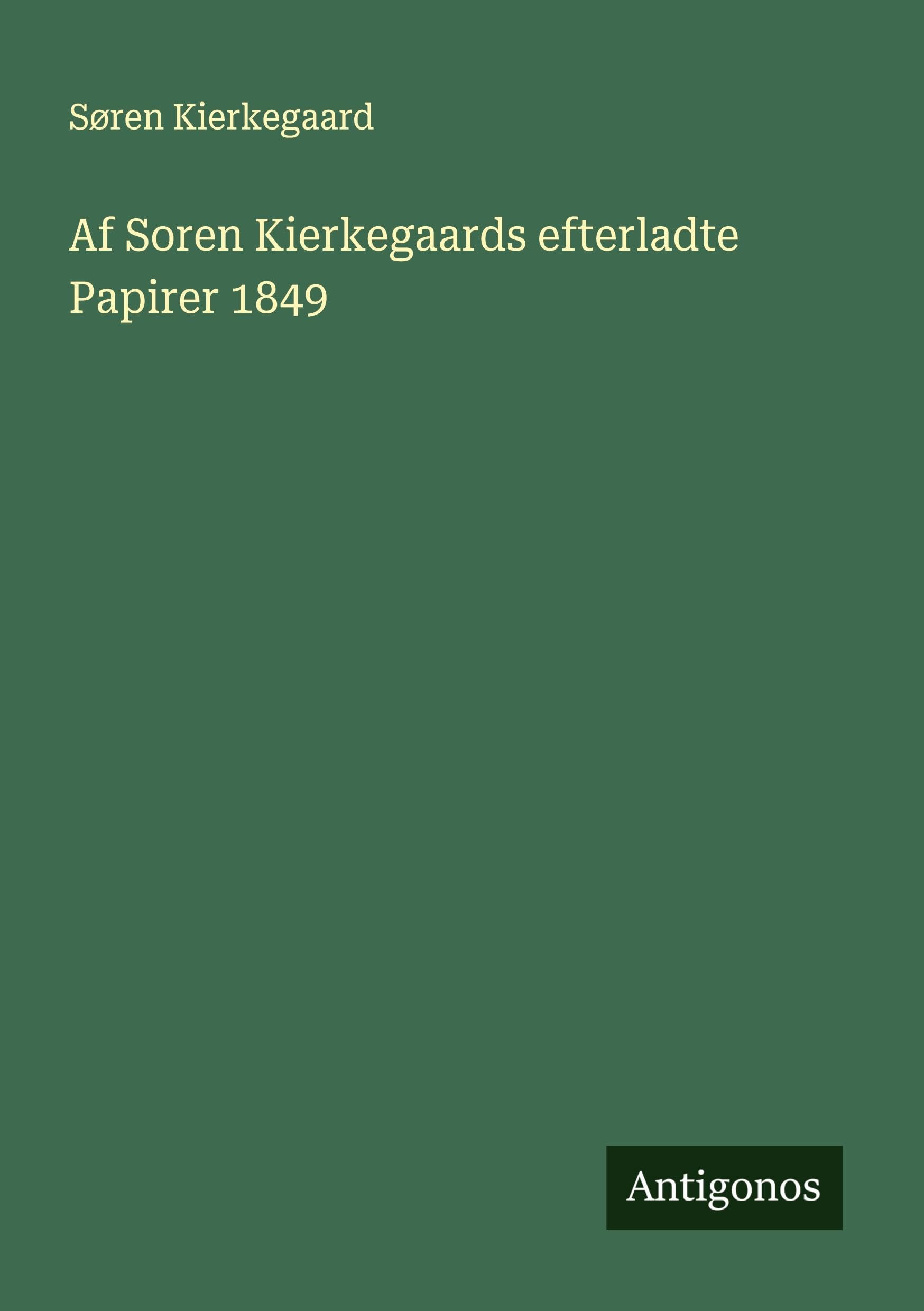 Af Soren Kierkegaards efterladte Papirer 1849