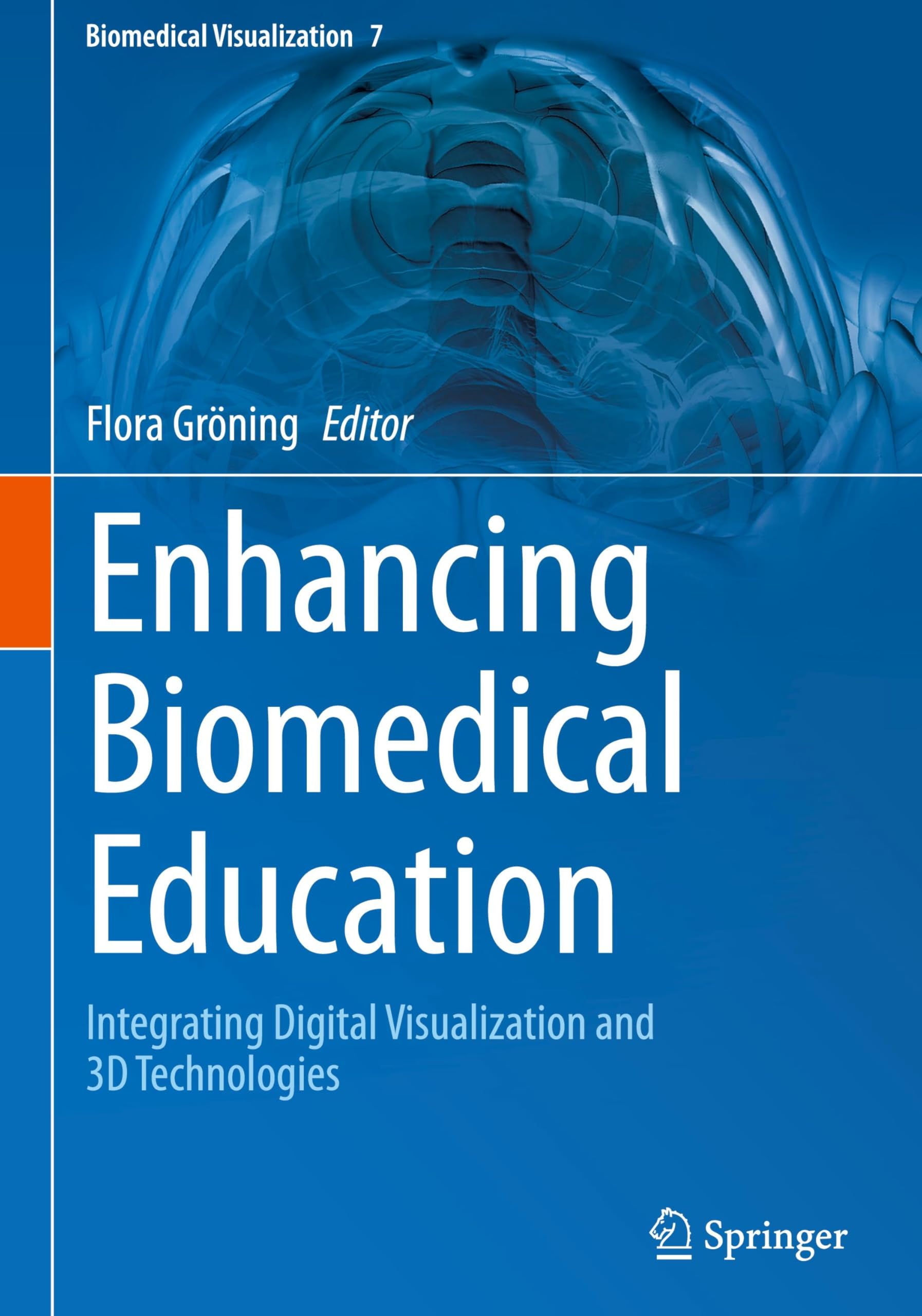 Enhancing Biomedical Education: Integrating Digital Visualization and 3D Technologies (Biomedical Visualization, 7, Band 7)