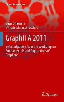 GraphITA 2011: Selected papers from the Workshop on Fundamentals and Applications of Graphene (Carbon Nanostructures)