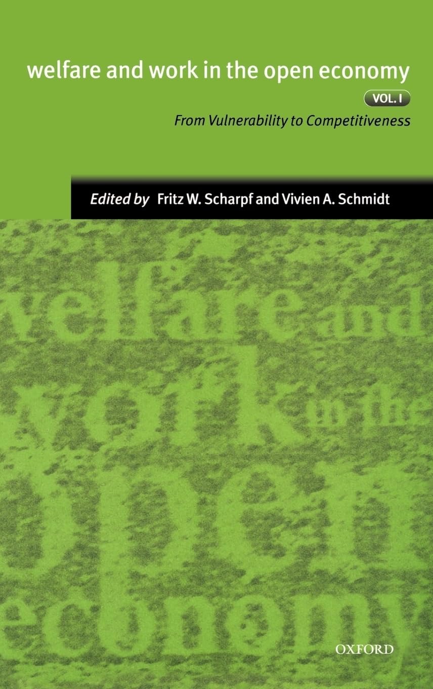 Welfare and Work in the Open Economy: Volume I: From Vulnerability to Competitiveness (Welfare & Work in the Open Economy, Band 1)
