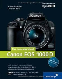 Canon EOS 1000D. Das Kamerahandbuch: Alle Funktionen, Programme und Menüs - Aufnahmetechniken mit der Canon EOS  1000D - Praxisratgeber für Objekte, ... 1000D und zu Photoshop CS4 (Galileo Design)