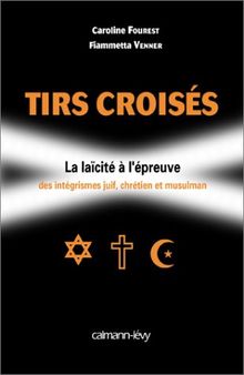 Tirs croisés : la laïcité à l'épreuve des intégrismes juif, chrétien et musulman