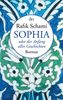 Sophia oder der Anfang aller Geschichten: Roman