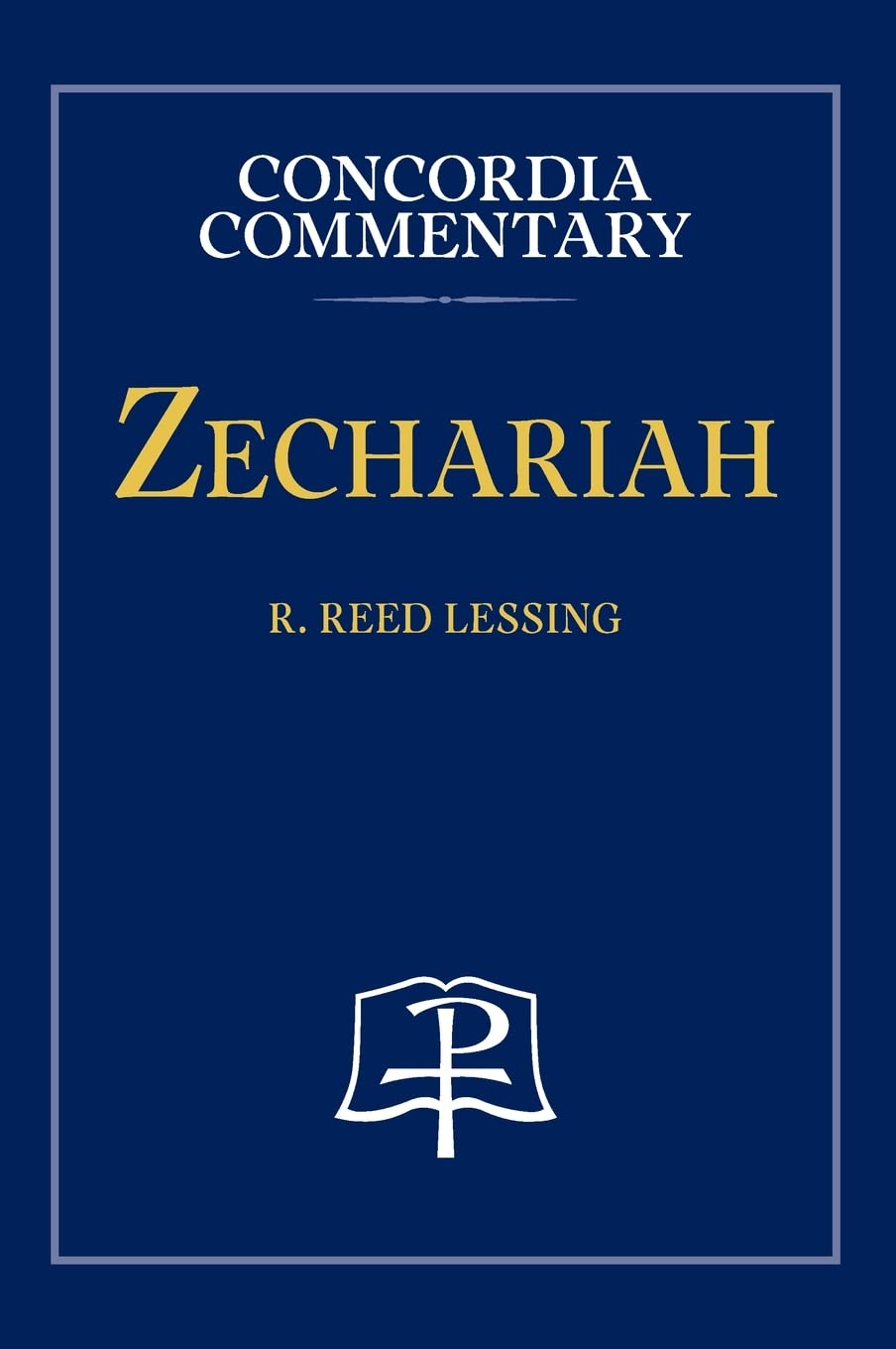 Lessing, R Reed Zechariah - Concordia Commentary