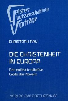 Novalis. Die Christenheit in Europa. Das politisch-religiöse Credo des Novalis