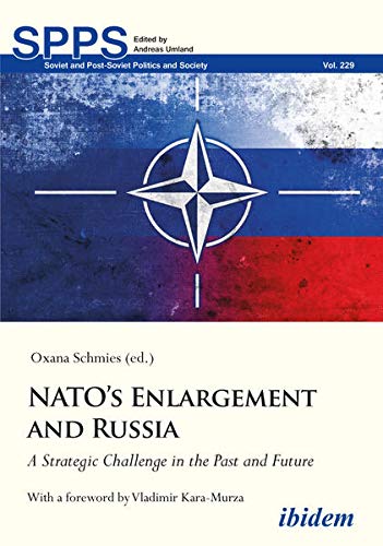 NATO’s Enlargement and Russia: A Strategic Challenge in the Past and Future (Soviet and Post-Soviet Politics and Society)