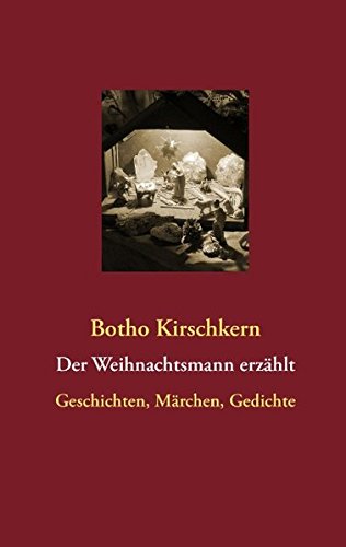 Der Weihnachtsmann erzählt: Geschichten, Märchen, Gedichte