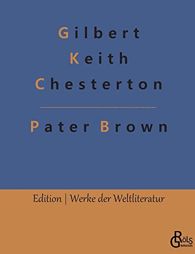 Das Geheimnis des Paters Brown: Ein Pater-Brown-Roman (Edition Werke der Weltliteratur)