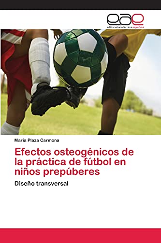 Efectos osteogénicos de la práctica de fútbol en niños prepúberes: Diseño transversal