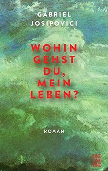 Wohin gehst du, mein Leben?: Roman