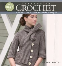 The Best of Interweave Crochet: A Collection of Our Favorite Designs