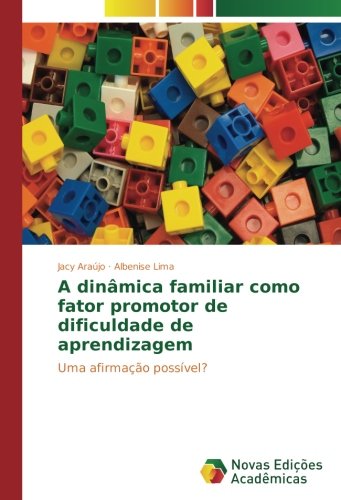 A dinâmica familiar como fator promotor de dificuldade de aprendizagem: Uma afirmação possível?