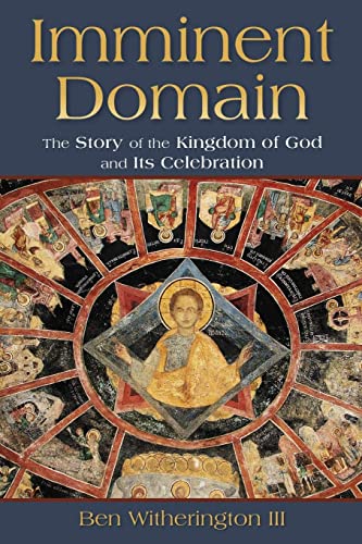 Imminent Domain: The Story of the Kingdom of God and Its Celebration