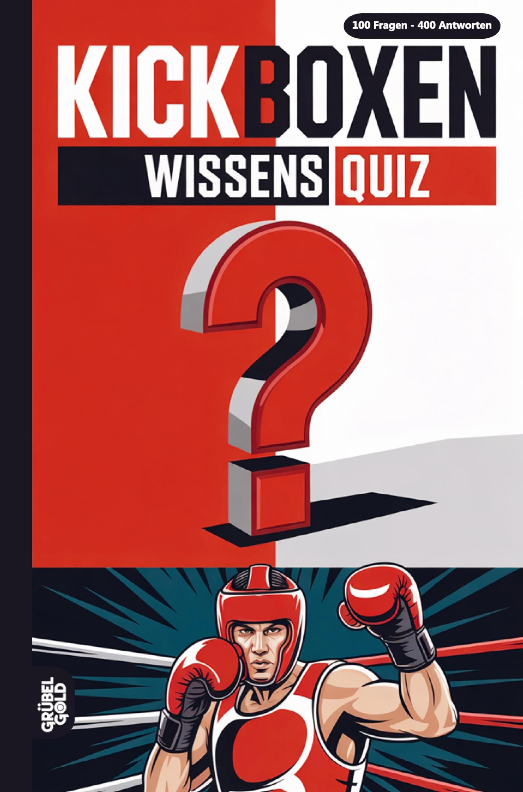 Kickboxen Wissensquiz: 100 Quizfragen für Kickboxer | Rätsel- und Ratespiel