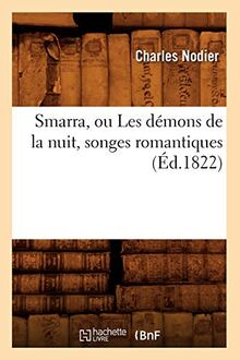 Nodier, C: Smarra, Ou Les Demons de la Nuit, Songes Romantiq (Litterature)