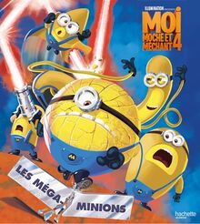 Moi, moche et méchant 4 : les Méga-Minions !