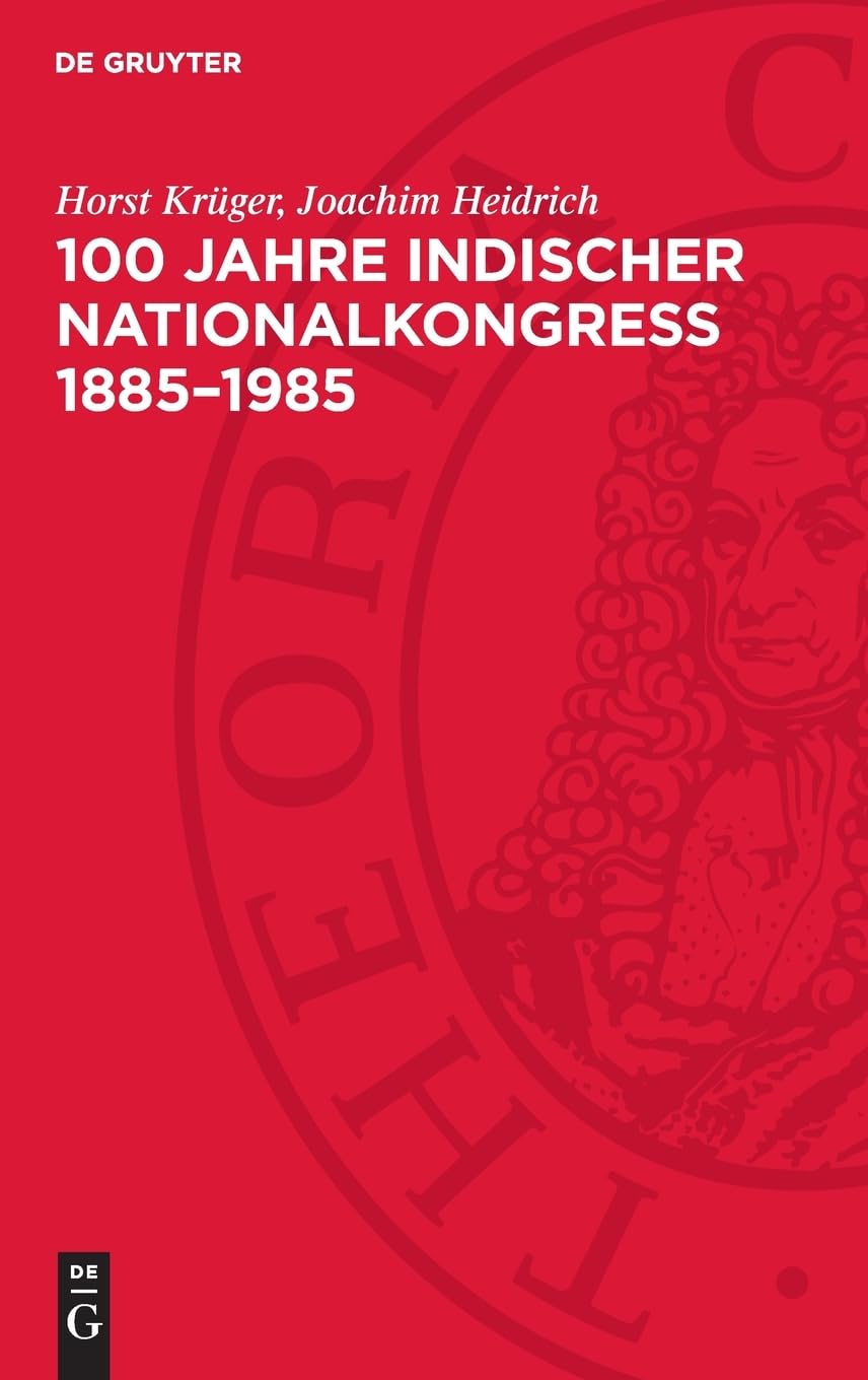 100 Jahre Indischer Nationalkongreß 1885–1985: Gegen Kolonialismus und Imperialismus, für Frieden und Fortschritt