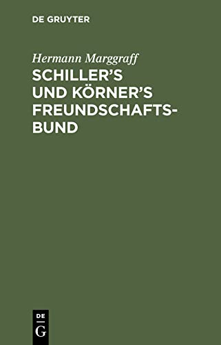 Schiller’s und Körner’s Freundschaftsbund: Einleitung zur zweiten wohlfeilen Ausgabe von Schiller’s Briefwechsel mit Körner