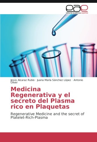 Medicina Regenerativa y el secreto del Plasma rico en Plaquetas: Regenerative Medicine and the secret of Platelet-Rich-Plasma