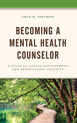 Becoming a Mental Health Counselor: A Guide to Career Development and Professional Identity