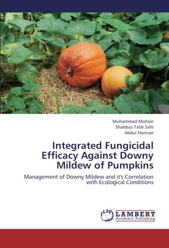 Integrated Fungicidal Efficacy Against Downy Mildew of Pumpkins: Management of Downy Mildew and it's Correlation with Ecological Conditions