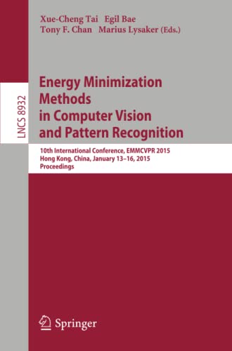 Energy Minimization Methods in Computer Vision and Pattern Recognition: 10th International Conference, EMMCVPR 2015, Hong Kong, China, January 13-16, ... Notes in Computer Science, Band 8932)