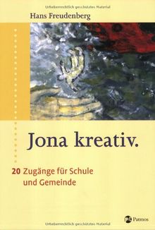 Jona kreativ: 20 Zugänge für Schule und Gemeinde