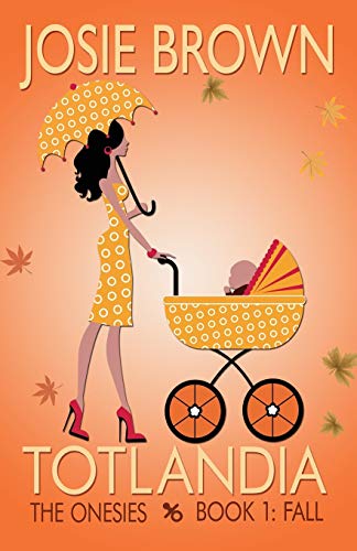 TOTLANDIA: Book 1 (The Onesies, Fall) (Totlandia Series, Band 1)