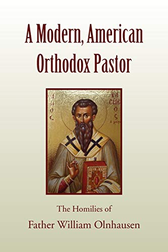 A Modern, American Orthodox Pastor: The Homilies of Father William Olnhausen
