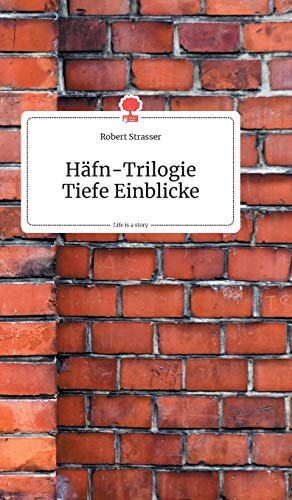 Häfn-Trilogie. Tiefe Einblicke. Life is a Story - story.one