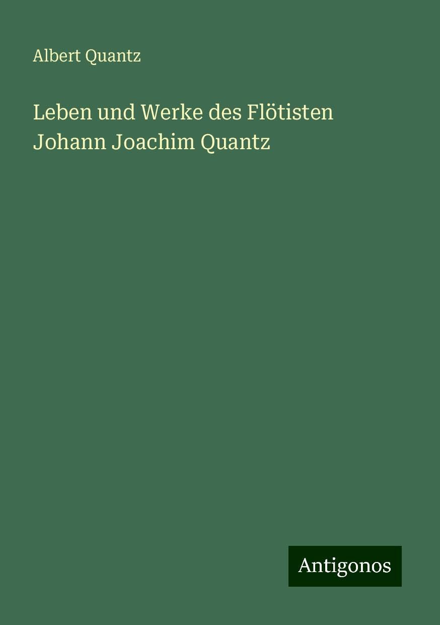 Leben und Werke des Flötisten Johann Joachim Quantz