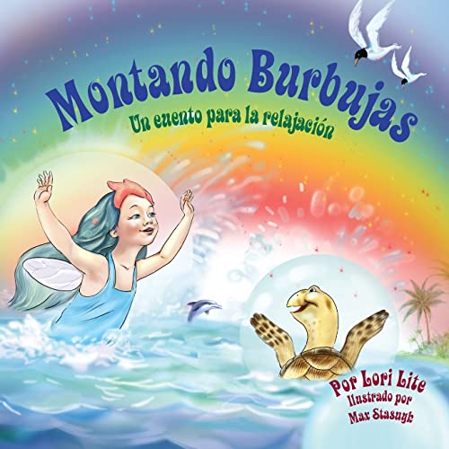 Montando Burbujas: Un cuento con ejercicios de relajación para niños, diseñada para enseñar a los niños técnicas de visualización para aumentar la ... sus niveles de ansiedad y de estrés