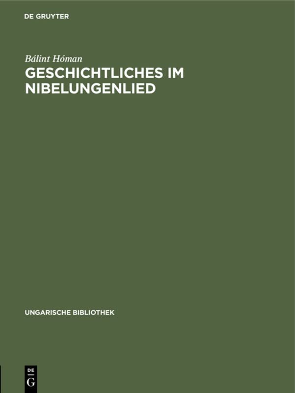 Geschichtliches im Nibelungenlied (Ungarische Bibliothek, 1, 9, Band 9)