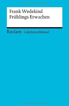 Frank Wedekind: Frühlings Erwachen. Lektüreschlüssel