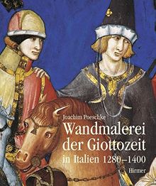 Wandmalerei der Giottozeit in Italien 1280-1400