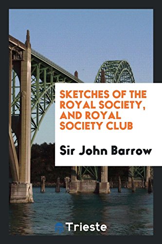 Sketches of the Royal Society, and Royal Society Club