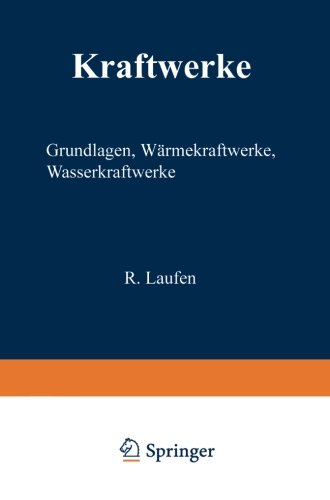 Kraftwerke: Grundlagen, Wärmekraftwerke, Wasserkraftwerke