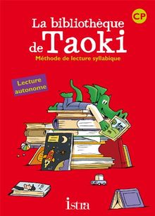 La bibliothèque de Taoki : méthode de lecture syllabique CP : lecture autonome