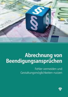 Abrechnung von Beendigungsansprüchen: Fehler vermeiden und Gestaltungsmöglichkeiten nutzen