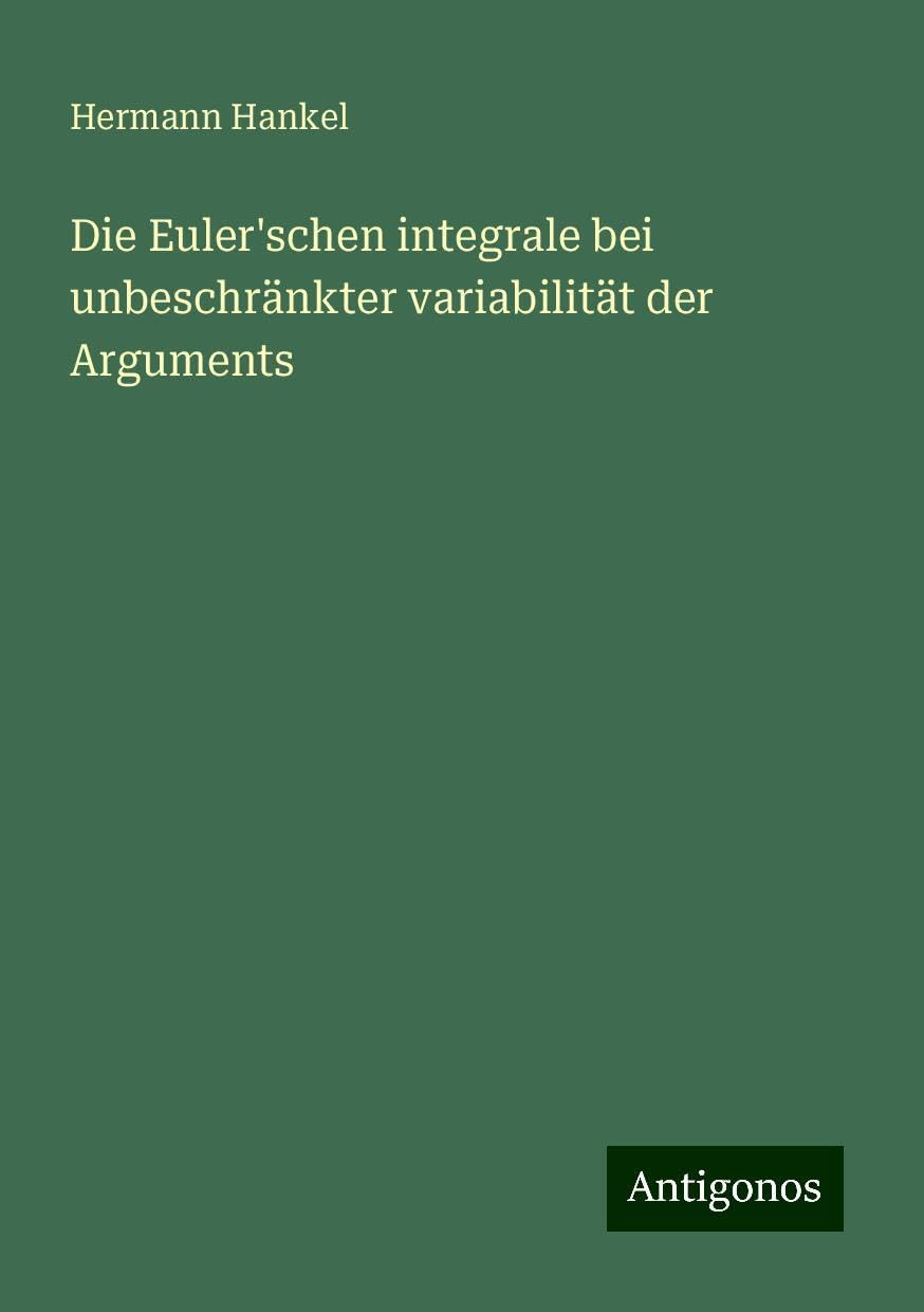 Die Euler'schen integrale bei unbeschränkter variabilität der Arguments